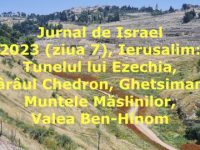 Jurnal de Israel 2023 (ziua 7), Ierusalim: Tunelul lui Ezechia, Pârâul Chedron, Ghetsimani, Muntele Măslinilor, Valea Ben-Hinom