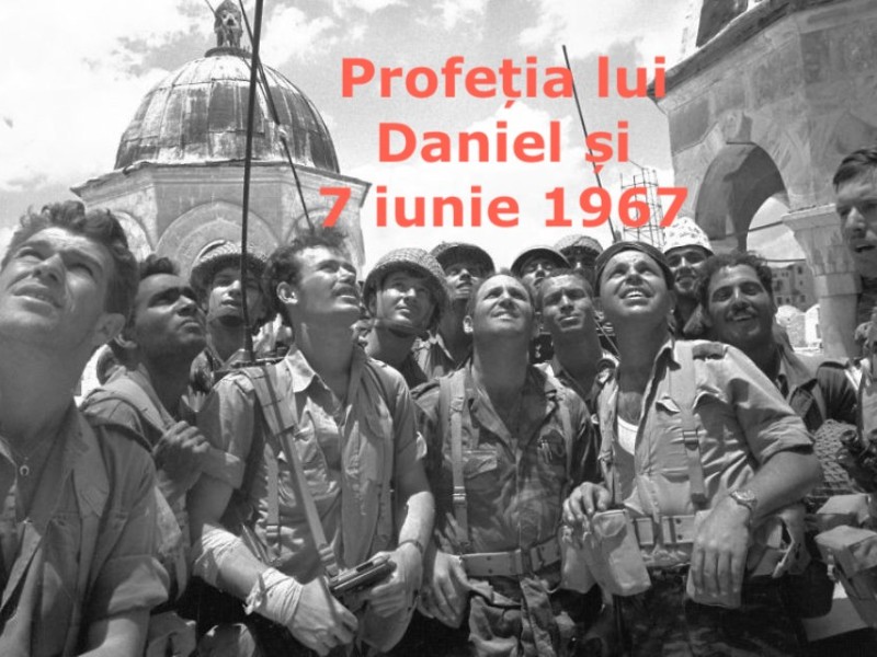 Profeția lui Daniel și 7 iunie 1967